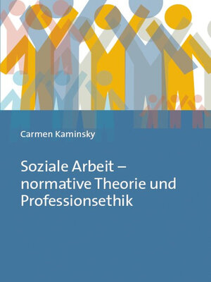 cover image of Soziale Arbeit – normative Theorie und Professionsethik